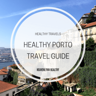 Healthy Porto Travel Guide - heavenlynnhealthy.com