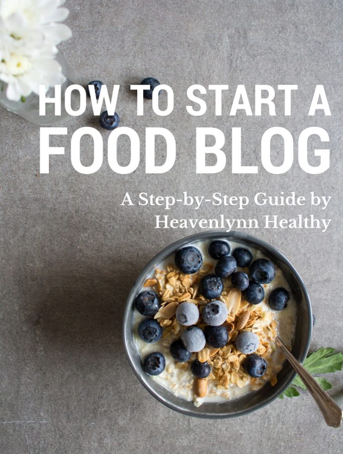 How to start a food blog - a step by step guide from Heavenlynn Healthy