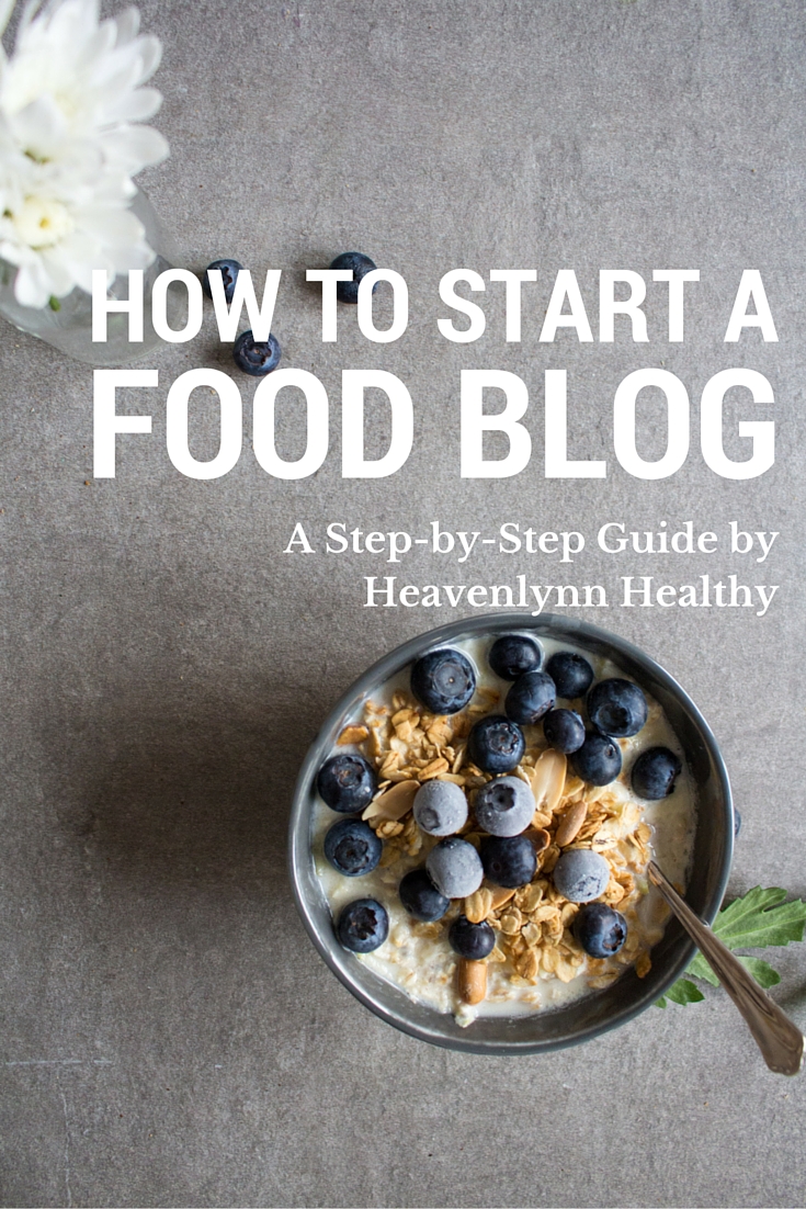 How to start a food blog - a step by step guide from Heavenlynn Healthy