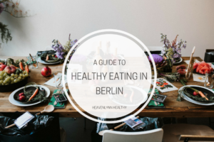 A Guide to Healthy Eating in Berlin - heavenlynnhealthy.com