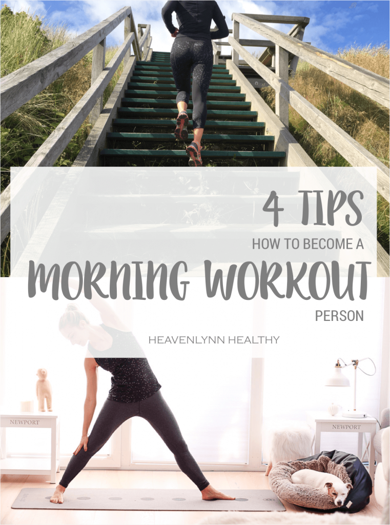 4 Tips to become a Morning Workout Person - H.A.P.P.Y. Challenge - heavenlynnhealthy.com