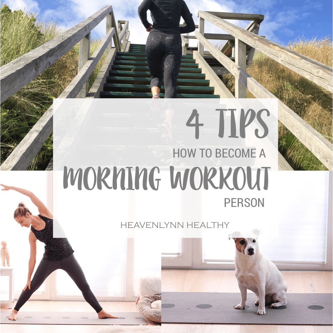 4 Tips to become a Morning Workout Person - H.A.P.P.Y. Challenge - heavenlynnhealthy.com