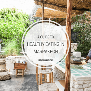 Healthy Eating in Marrakech - heavenlynnhealthy.com