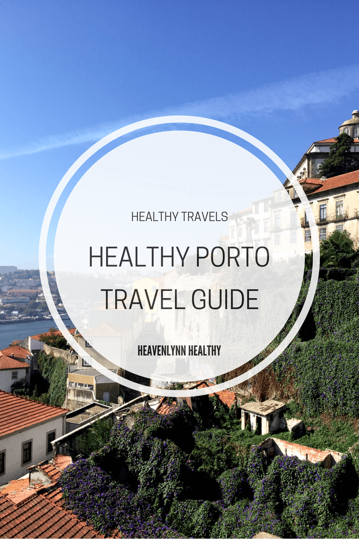 Healthy Porto Travel Guide - heavenlynnhealthy.com