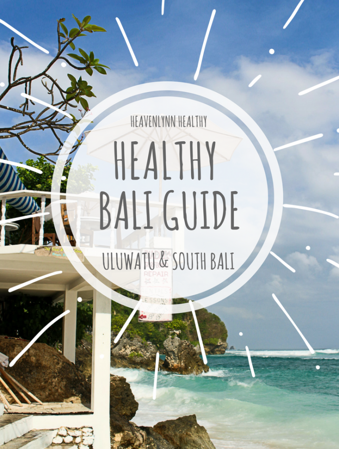 Healthy Bali Guide - Uluwatu, Bingin & South Bali - restaurants, eco lodges and health spots - heavenlynnhealthy.com