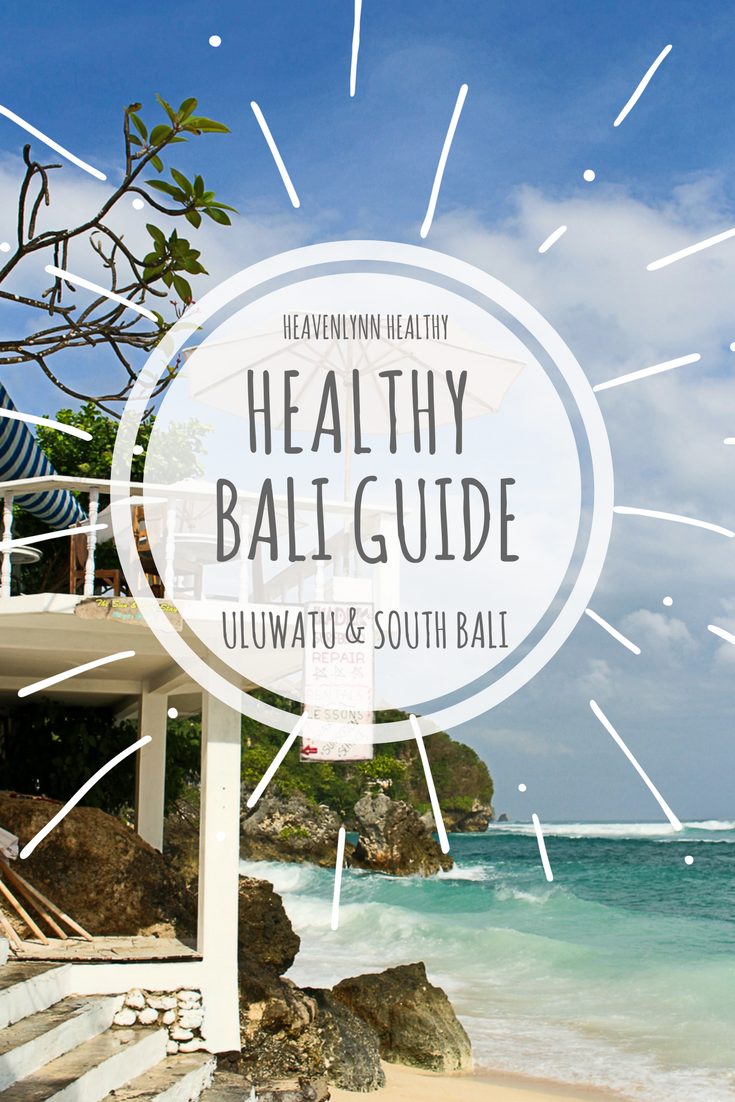 Healthy Bali Guide - Uluwatu, Bingin & South Bali - restaurants, eco lodges and health spots - heavenlynnhealthy.com